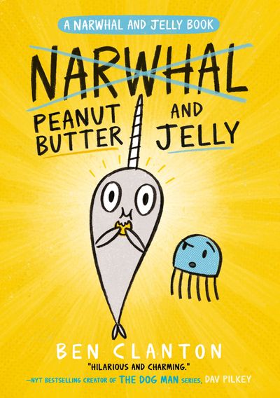 Narwhal and Jelly - Peanut Butter and Jelly (Narwhal and Jelly, Book 3) - Ben Clanton