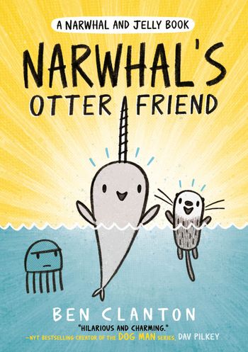 Narwhal and Jelly - Narwhal's Otter Friend (Narwhal and Jelly, Book 4) - Ben Clanton