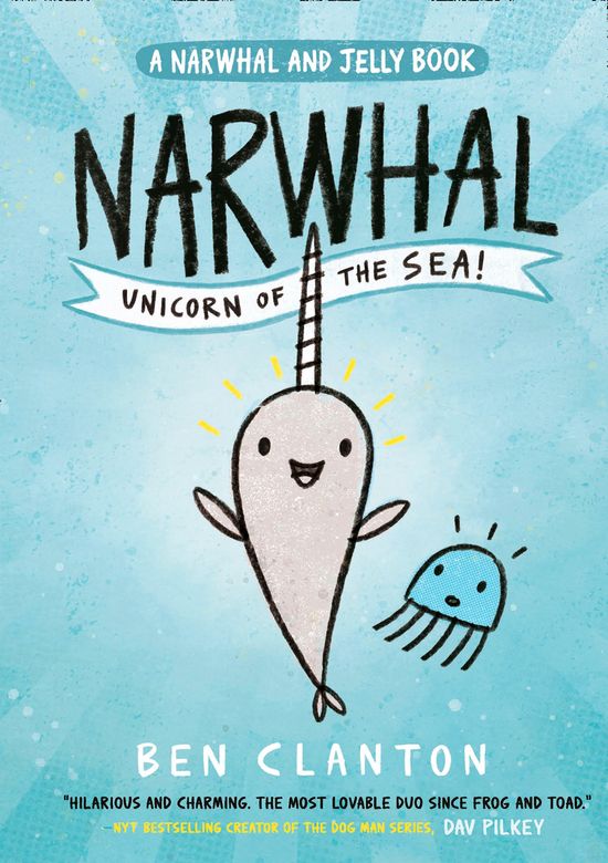 Narwhal: Unicorn of the Sea! (Narwhal and Jelly 1) - Ben Clanton