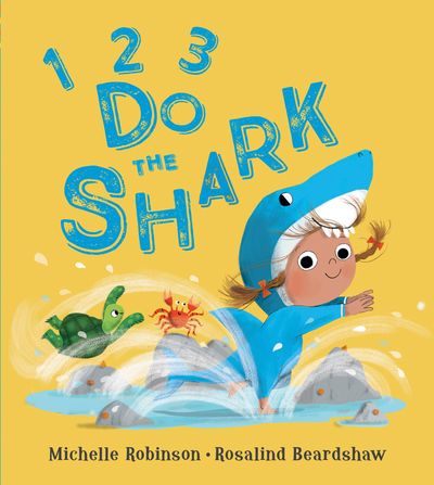 1, 2, 3, Do the . . . - 1, 2, 3, Do the Shark (1, 2, 3, Do the . . .) - Michelle Robinson, Illustrated by Rosalind Beardshaw