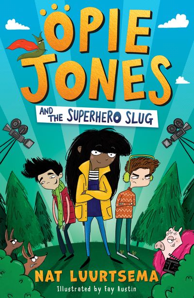 Opie Jones and the Superhero Slug - Nat Luurtsema, Illustrated by Fay Austin