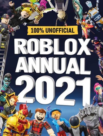 Roblox Annual 2021 100 Unofficial Egmont Books - roblox egmont