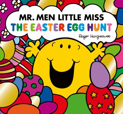 Mr. Men and Little Miss Picture Books - Mr. Men Little Miss: The Easter Egg Hunt (Mr. Men and Little Miss Picture Books): Formerly called Mr Impossible and The Easter Egg Hunt edition - Adam Hargreaves