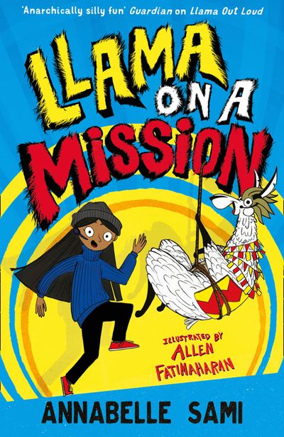 Llama Out Loud - Llama on a Mission (Llama Out Loud) - Annabelle Sami, Illustrated by Allen Fatimaharan