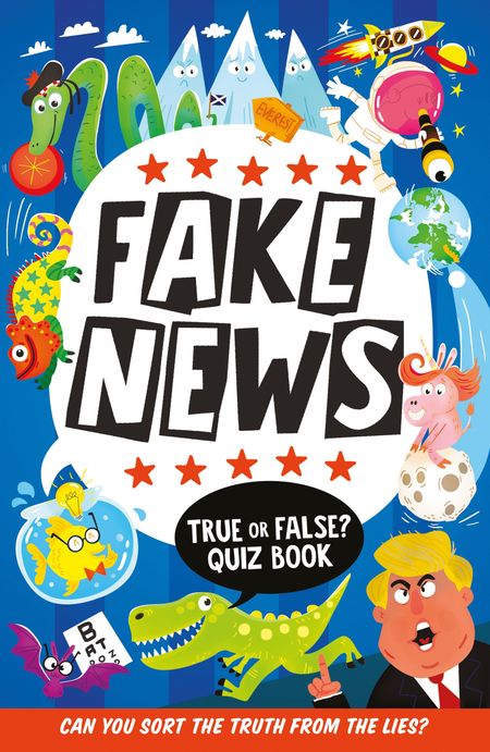 Cover image for Fake News: True or False Quiz Book - Clive Gifford, Illustrated by Chris Dickason