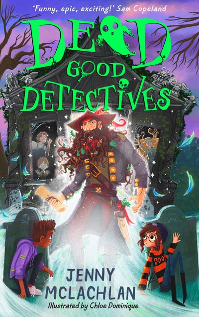 Dead Good Detectives - Dead Good Detectives (Dead Good Detectives) - Jenny McLachlan, Illustrated by Chloe Dominique