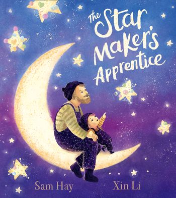 The Star Maker's Apprentice - Sam Hay, Illustrated by Xin Li