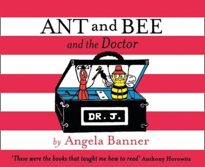 Ant and Bee - Ant and Bee and the Doctor (Ant and Bee) - Angela Banner