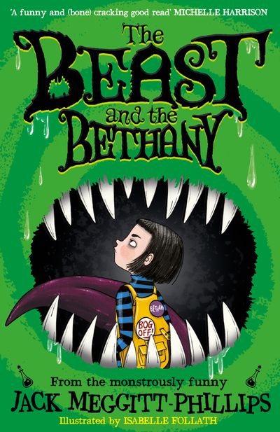 BEAST AND THE BETHANY - The Beast and the Bethany (BEAST AND THE BETHANY, Book 1) - Jack Meggitt-Phillips, Illustrated by Isabelle Follath