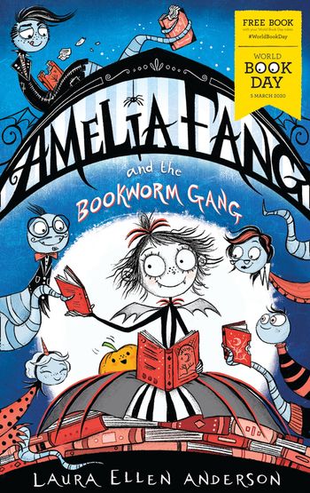 Amelia Fang and the Bookworm Gang – World Book Day 2020 - Laura Ellen Anderson