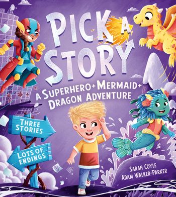 Pick a Story - Pick a Story: A Superhero Mermaid Dragon Adventure (Pick a Story) - Sarah Coyle, Illustrated by Adam Walker-Parker