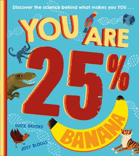 Cover image for You Are 25% Banana - Susie Brooks, Illustrated by Josy Bloggs