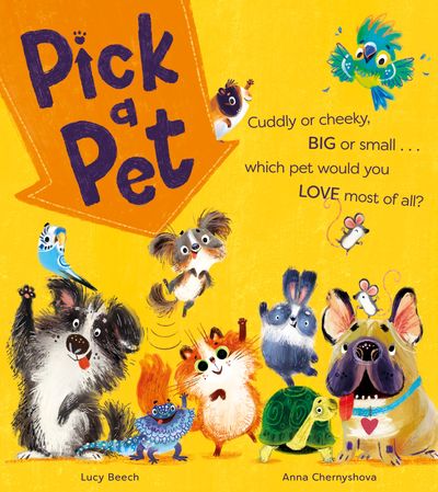 Pick a Pet - Lucy Beech, Illustrated by Anna Chernyshova