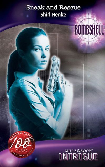 Cover image for Bombshell - Sneak And Rescue (Bombshell, Book 41) (Mills & Boon Intrigue): First edition - Shirl Henke
