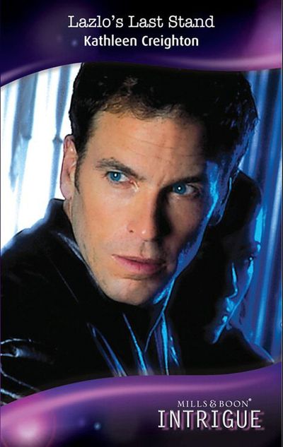Cover image for Mission: Impassioned - Lazlo's Last Stand (Mission: Impassioned, Book 6) (Mills & Boon Intrigue): First edition - Kathleen Creighton