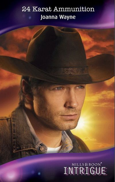 Cover image for Four Brothers of Colts Run Cross - 24 Karat Ammunition (Four Brothers of Colts Run Cross, Book 1) (Mills & Boon Intrigue): First edition - Joanna Wayne