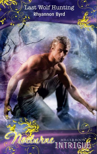 Cover image for Nocturne - Last Wolf Hunting (Nocturne, Book 25) (Mills & Boon Intrigue): First edition - Rhyannon Byrd