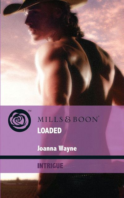 Cover image for Four Brothers of Colts Run Cross - Loaded (Four Brothers of Colts Run Cross, Book 4) (Mills & Boon Intrigue): First edition - Joanna Wayne