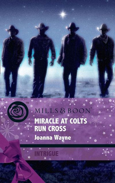Cover image for Four Brothers of Colts Run Cross - Miracle At Colts Run Cross (Four Brothers of Colts Run Cross, Book 5) (Mills & Boon Intrigue): First edition - Joanna Wayne