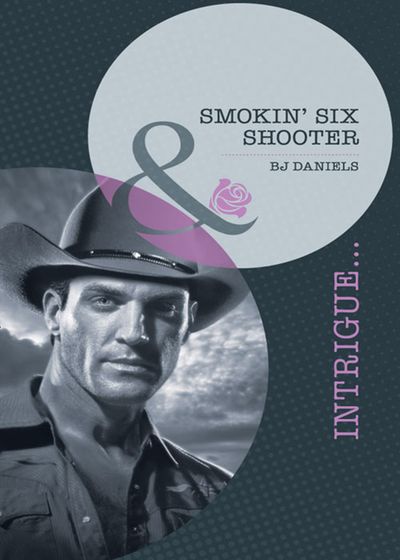 Cover image for Smokin' Six-Shooter (Mills & Boon Intrigue): First edition - B.J. Daniels