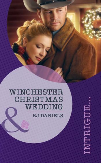 Whitehorse, Montana: Winchester Ranch Reloade - Winchester Christmas Wedding (Whitehorse, Montana: Winchester Ranch Reloade, Book 3) (Mills & Boon Intrigue): First edition - B.J. Daniels