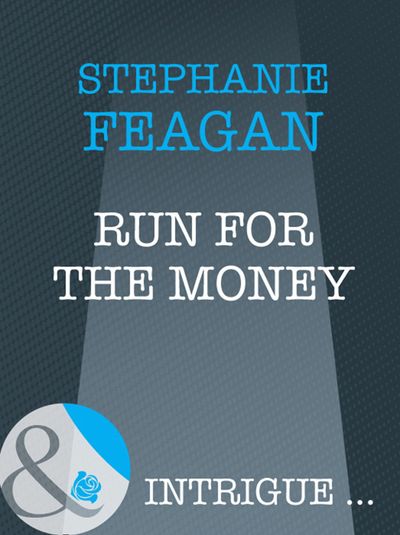 Cover image for Run For The Money (Mills & Boon Intrigue): First edition - Stephanie Feagan