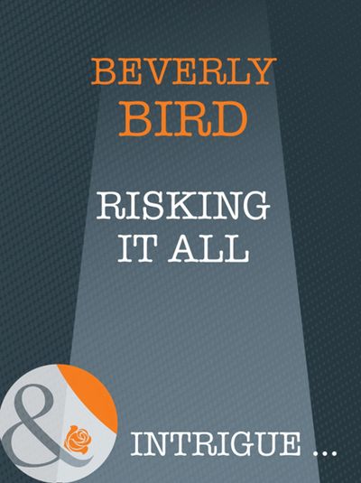 Cover image for Risking It All (Mills & Boon Intrigue): First edition - Beverly Bird