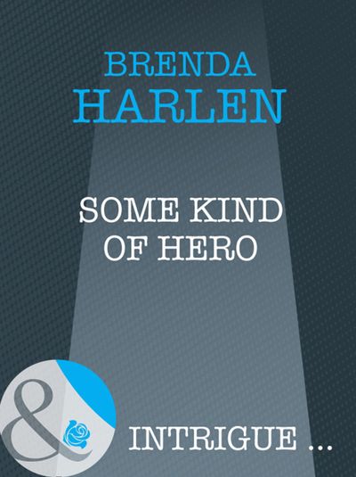 Cover image for Some Kind Of Hero (Mills & Boon Intrigue): First edition - Brenda Harlen