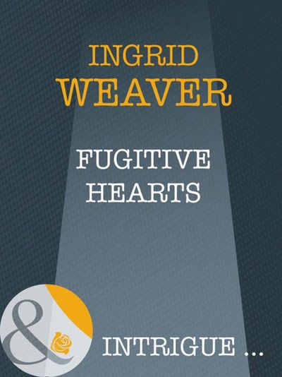 Cover image for Fugitive Hearts (Mills & Boon Intrigue): First edition - Ingrid Weaver