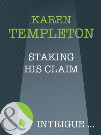 The Men of Mayes County - Staking His Claim (The Men of Mayes County, Book 3) (Mills & Boon Intrigue): First edition - Karen Templeton