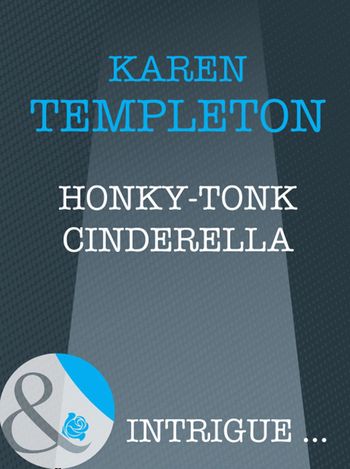 How to Marry a Monarch - Honky-Tonk Cinderella (How to Marry a Monarch, Book 2) (Mills & Boon Intrigue): First edition - Karen Templeton