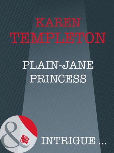 How to Marry a Monarch - Plain-Jane Princess (How to Marry a Monarch, Book 1) (Mills & Boon Intrigue): First edition - Karen Templeton