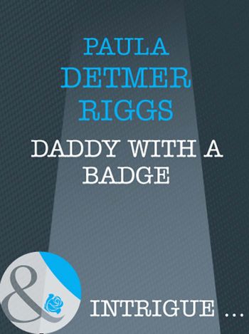 Maternity Row - Daddy With A Badge (Maternity Row, Book 5) (Mills & Boon Intrigue): First edition - Paula Detmer Riggs