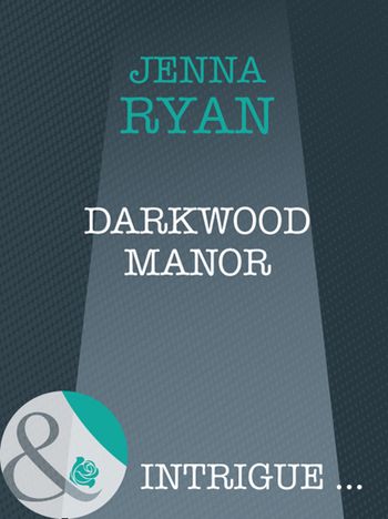 Shivers - Darkwood Manor (Shivers, Book 9) (Mills & Boon Intrigue): First edition - Jenna Ryan