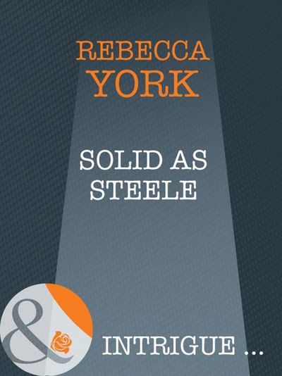 Cover image for 43 Light Street - Solid as Steele (43 Light Street, Book 28) (Mills & Boon Intrigue): First edition - Rebecca York