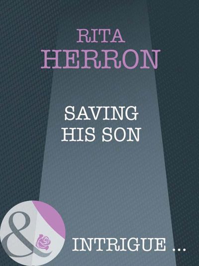 Cover image for Top Secret Babies - Saving His Son (Top Secret Babies, Book 2) (Mills & Boon Intrigue): First edition - Rita Herron