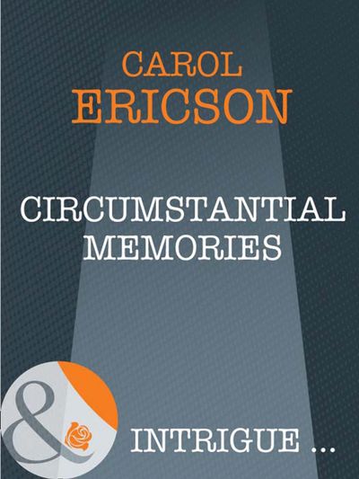 Cover image for Circumstantial Memories (Mills & Boon Intrigue): First edition - Carol Ericson
