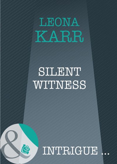 Cover image for Silent Witness (Mills & Boon Intrigue): First edition - Leona Karr