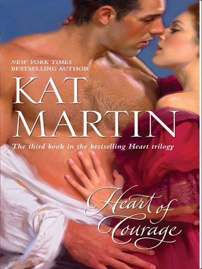 The Heart Trilogy - Heart Of Courage (The Heart Trilogy, Book 3): First edition - Kat Martin