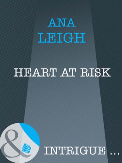 Cover image for Bishop's Heroes - Heart At Risk (Bishop's Heroes, Book 3) (Mills & Boon Intrigue): First edition - Ana Leigh