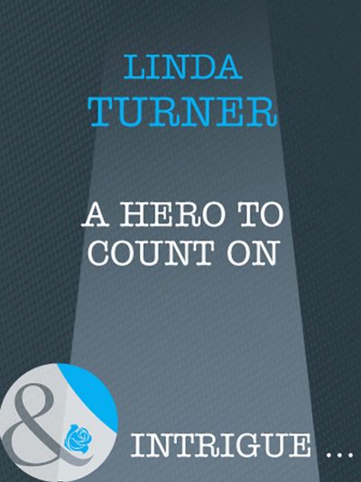 Cover image for Broken Arrow Ranch - A Hero To Count On (Broken Arrow Ranch, Book 3) (Mills & Boon Intrigue): First edition - Linda Turner