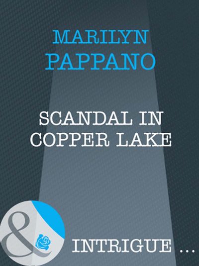 Cover image for Scandal In Copper Lake (Mills & Boon Intrigue): First edition - Marilyn Pappano