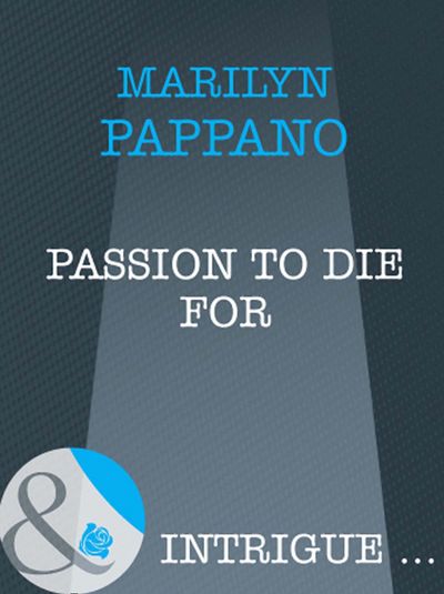 Cover image for Passion to Die For (Mills & Boon Intrigue): First edition - Marilyn Pappano
