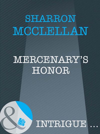 Cover image for Mercenary's Honor (Mills & Boon Intrigue): First edition - Sharron McClellan
