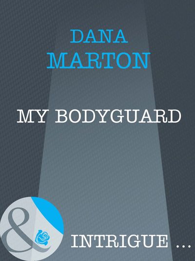 Cover image for My Bodyguard (Mills & Boon Intrigue): First edition - Dana Marton