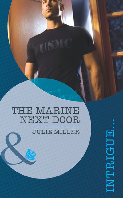 The Precinct: Task Force - The Marine Next Door (The Precinct: Task Force, Book 1) (Mills & Boon Intrigue): First edition - Julie Miller