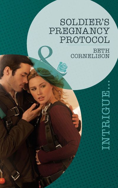 Black Ops Rescues - Soldier's Pregnancy Protocol (Black Ops Rescues, Book 1) (Mills & Boon Intrigue): First edition - Beth Cornelison