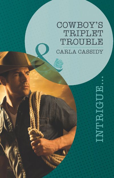 Cover image for Top Secret Deliveries - Cowboy's Triplet Trouble (Top Secret Deliveries, Book 6) (Mills & Boon Intrigue): First edition - Carla Cassidy