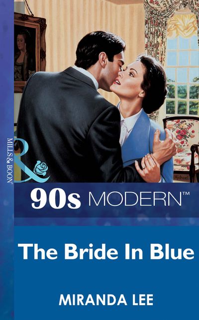 Cover image for The Bride In Blue (Mills & Boon Vintage 90s Modern): First edition - Miranda Lee