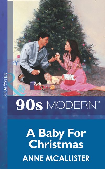 Cover image for A Baby For Christmas (Mills & Boon Vintage 90s Modern): First edition - Anne McAllister